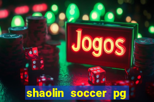 shaolin soccer pg soft demo